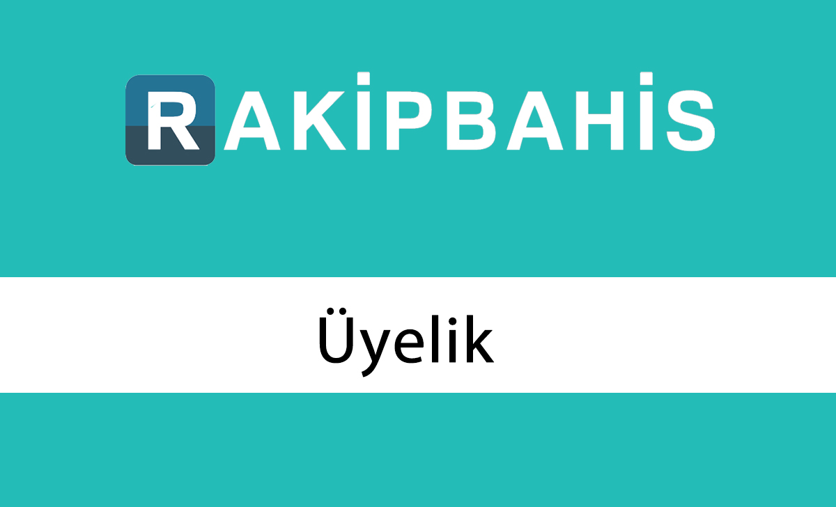 Rakipbahis Üyelik