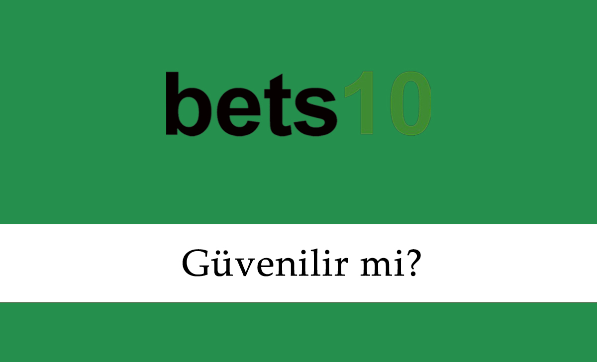 Bets10 Güvenilir mi?