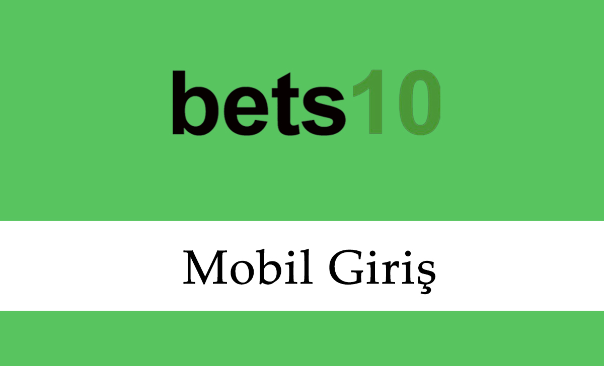 Bets10 Mobil Giriş