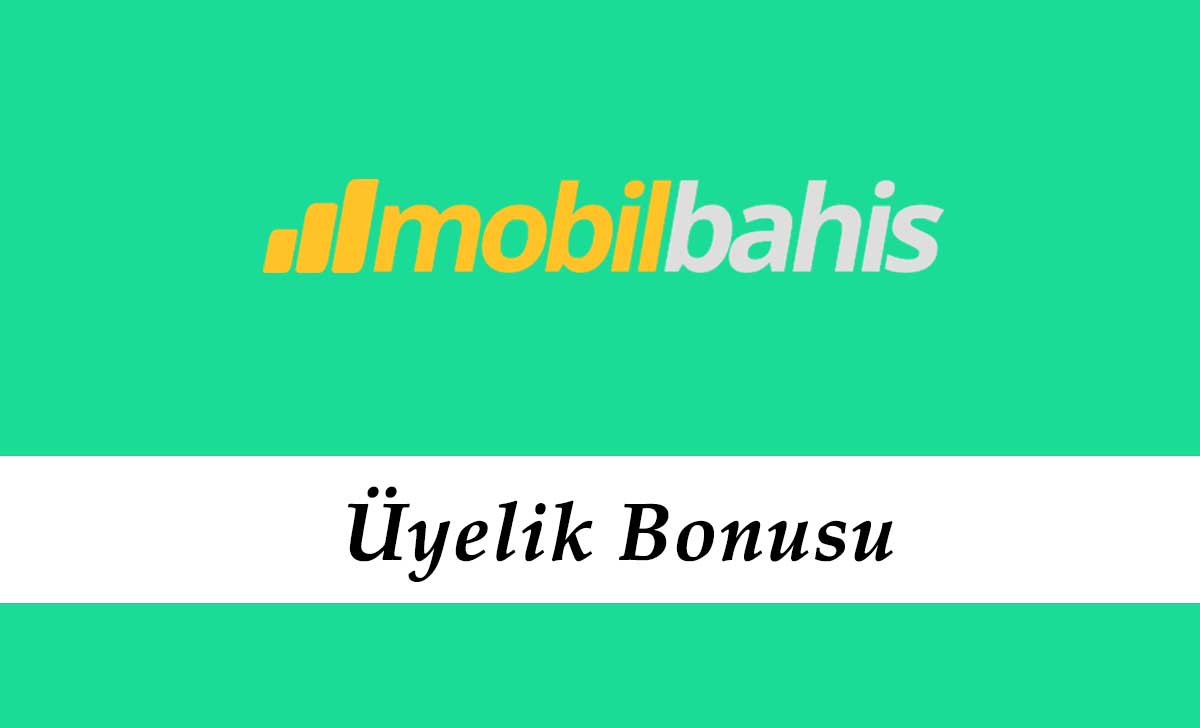 Mobilbahis Üyelik Bonusu