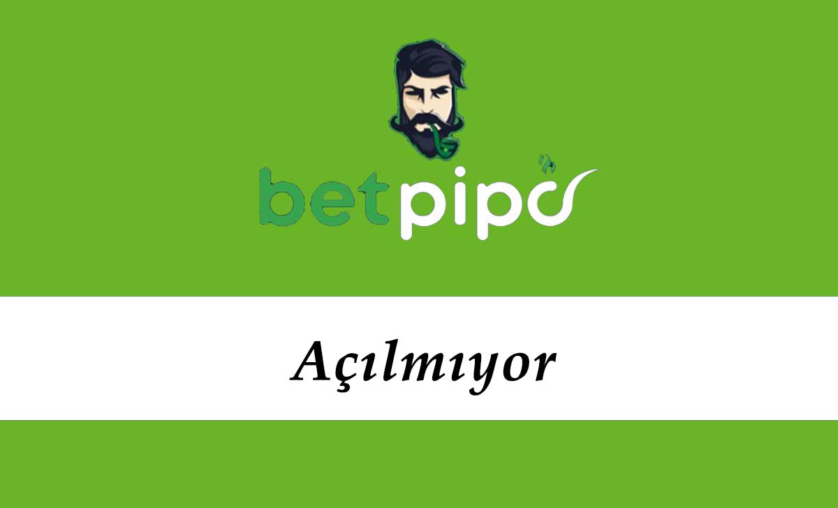 Betpipo Açılmıyor