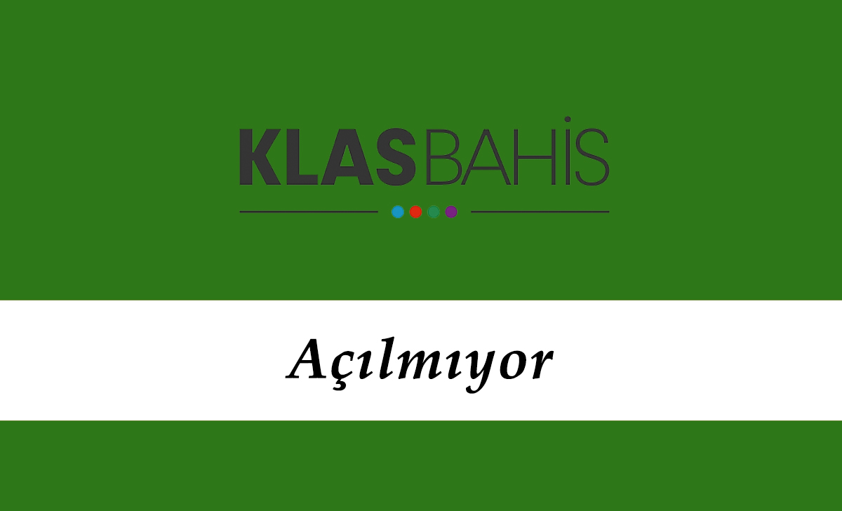 Klasbahis Açılmıyor