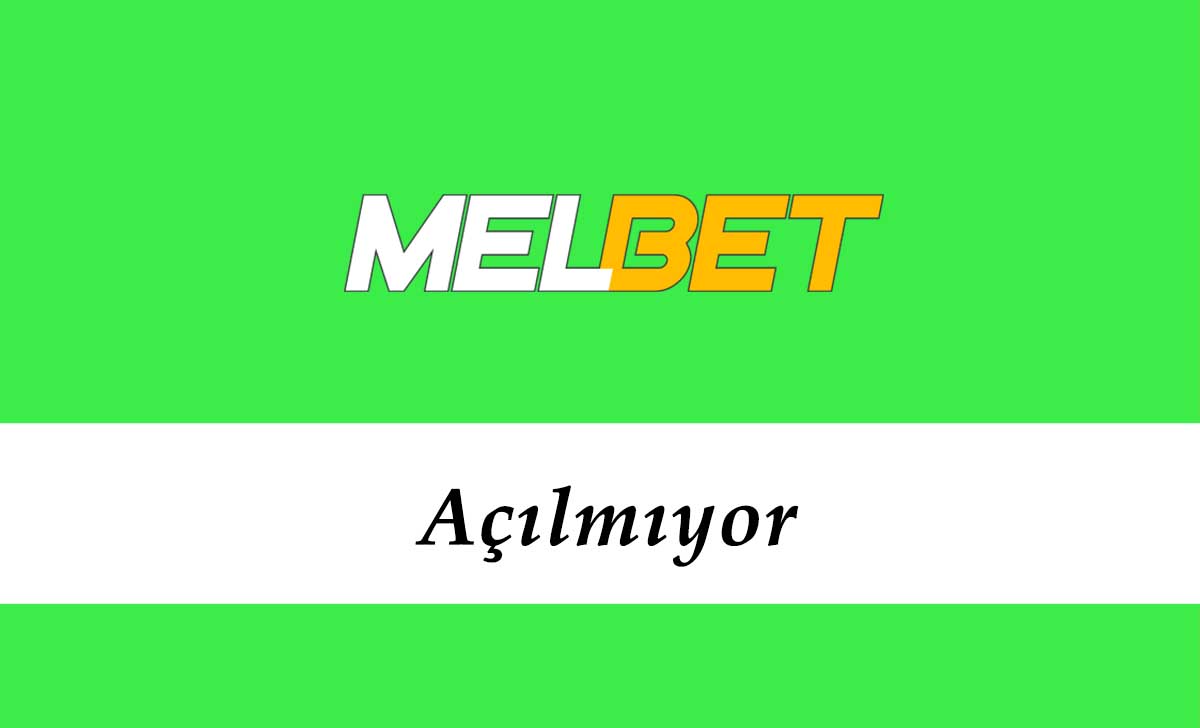 Melbet Açılmıyor