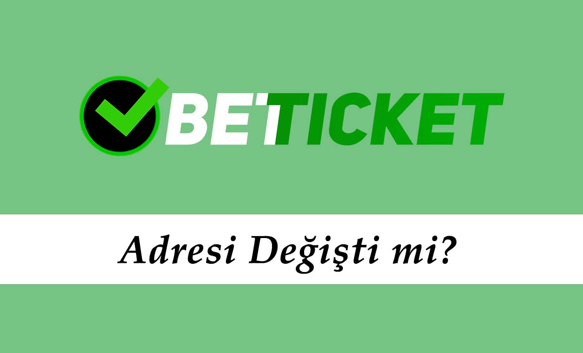 Betticket Adresi Değişti mi?