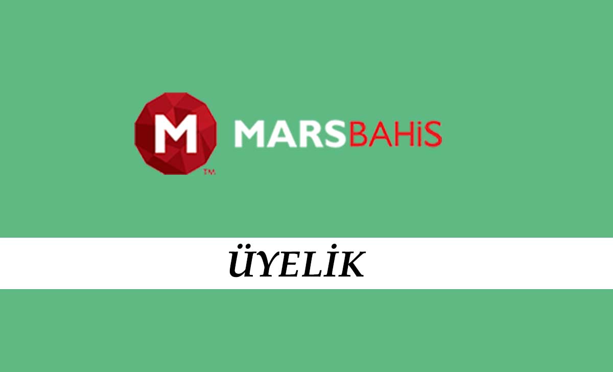 Marsbahis Üyelik