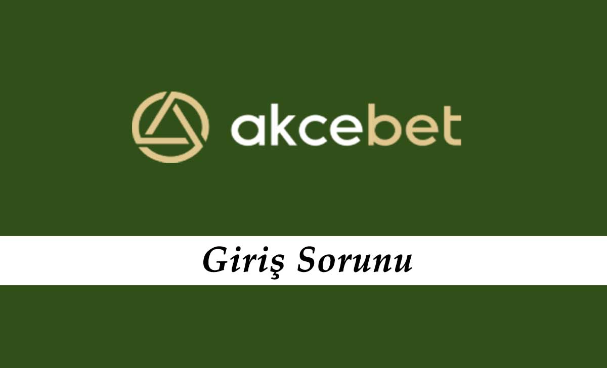 Akcebet Giriş Sorunu