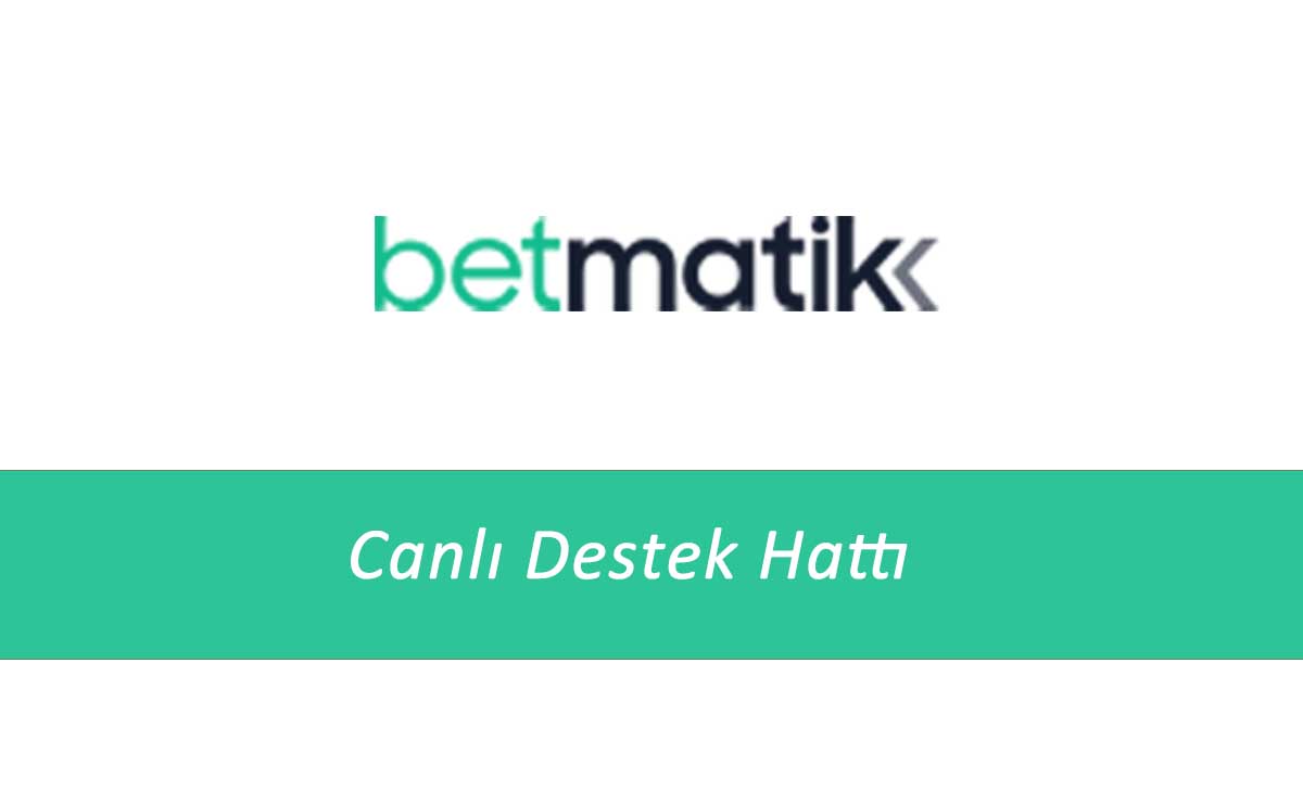 Betmatik Canlı Destek Hattı