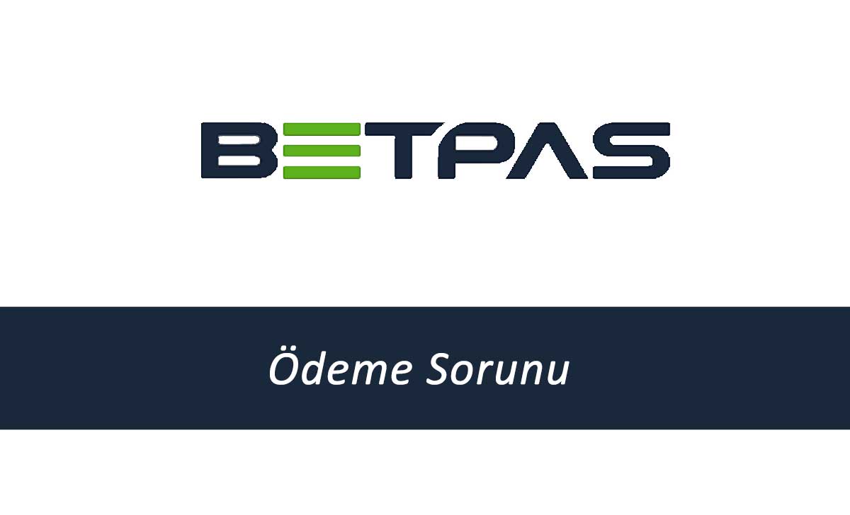 Betpas Ödeme Sorunu