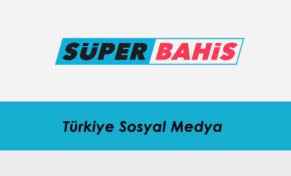 Süperbahis Türkiye Sosyal Medya