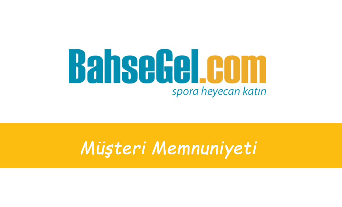 Bahsegel Müşteri Memnuniyeti