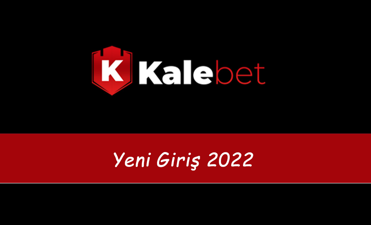 Kalebet Yeni Giriş 2022