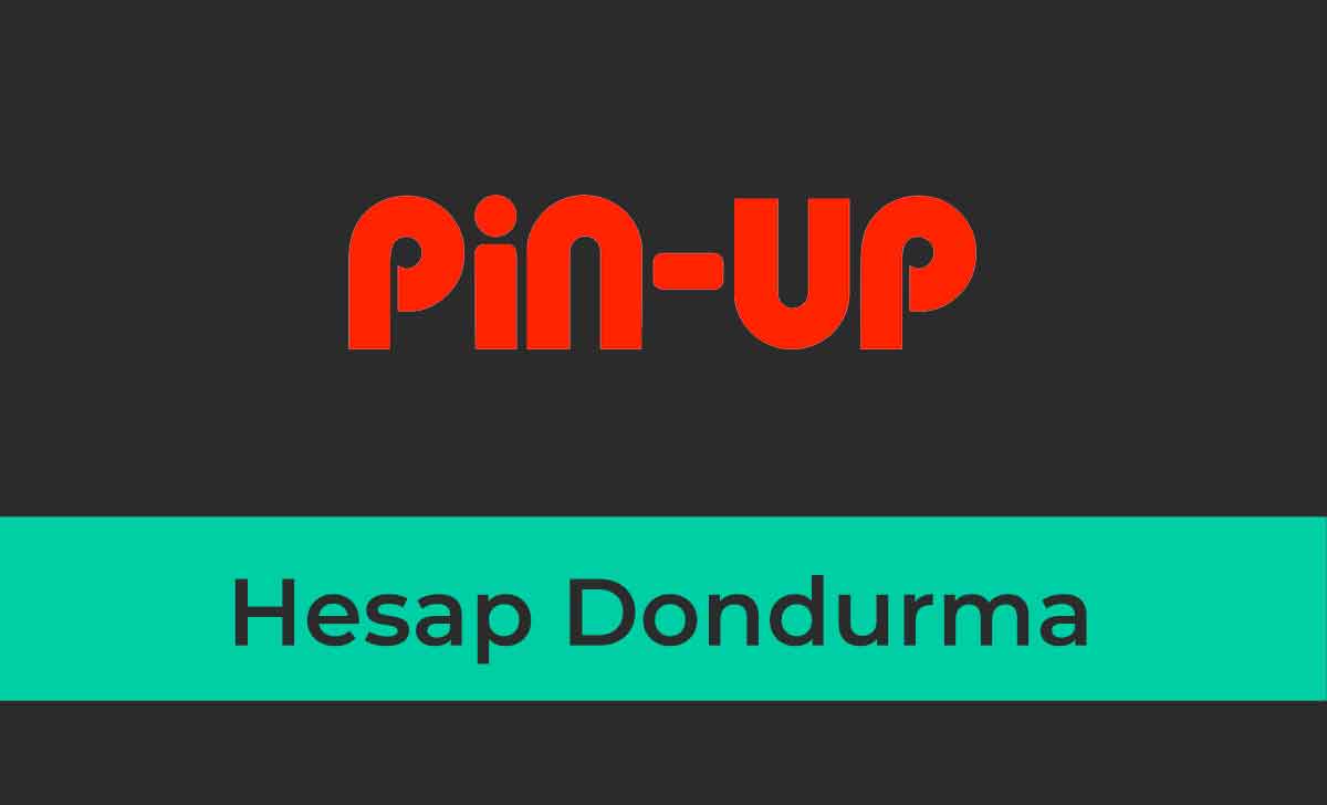 Pinup Hesap Dondurma