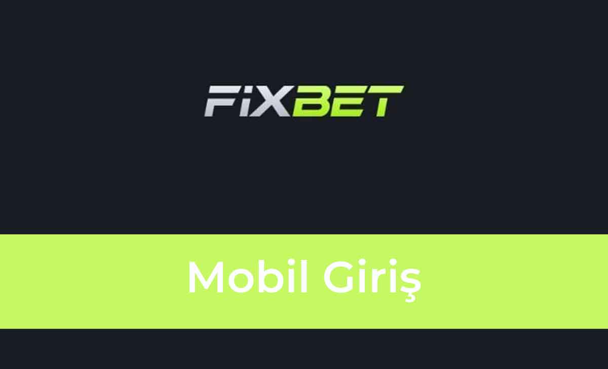 Fixbet Mobil Giriş